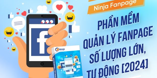 Phần mềm quản lý fanpage – Ninja Fanpage: Hiệu quả và tiện ích của việc sở hữu nhiều fanpage chất lượng